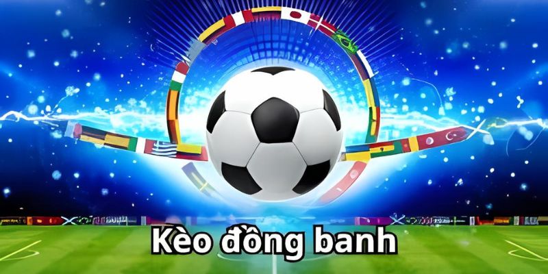 Cùng 789Bet khám phá thông tin cơ bản của kèo đồng banh