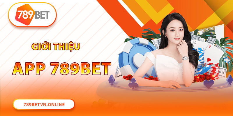 Giới thiệu app 789Bet 