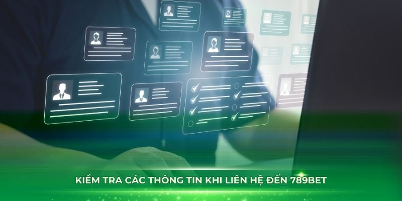 Kiểm tra các thông tin khi liên hệ đến 789Bet