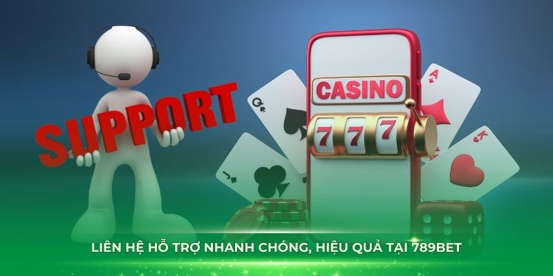 Liên hệ hỗ trợ nhanh chóng, hiệu quả tại 789Bet