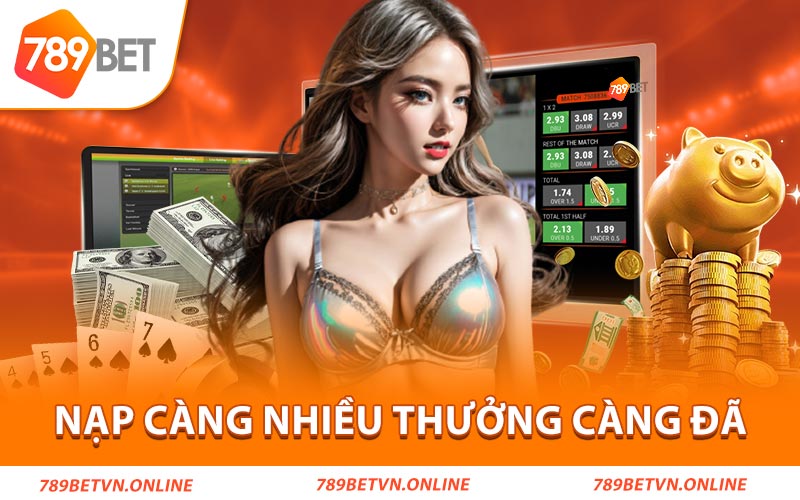 Nạp càng nhiều thưởng càng đã