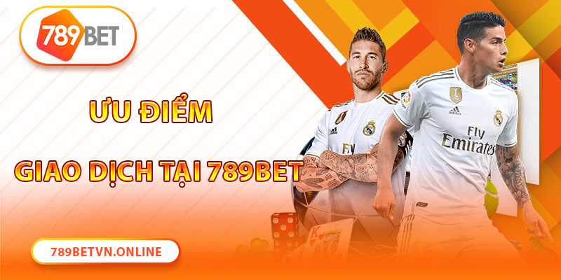 Nạp tiền 789Bet có ưu điểm gì?