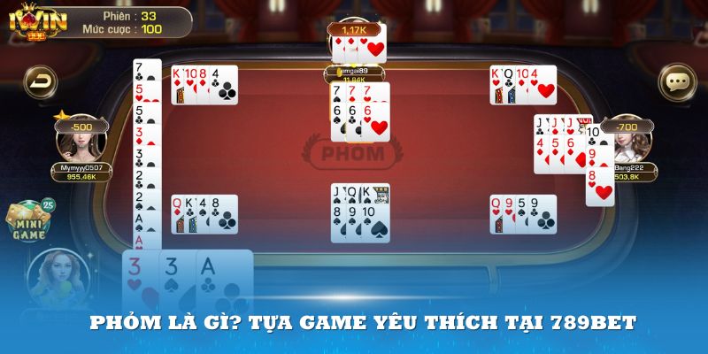 Phỏm là gì? Tựa game yêu thích tại 789Bet