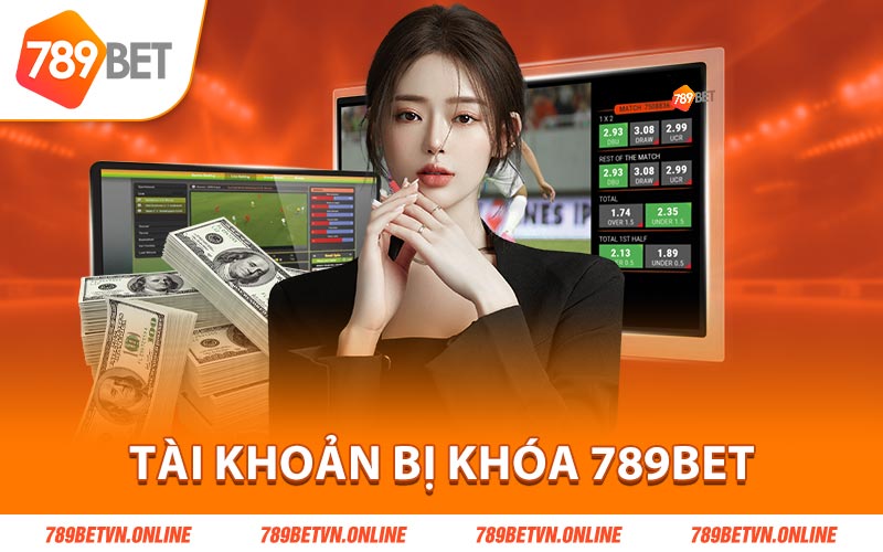 Tài Khoản Bị Khóa Tại Trang 789Bet