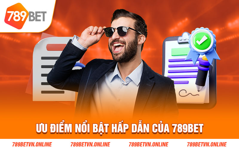 Có rất nhiều ưu điểm nổi bật khi tham gia vào 789Bet